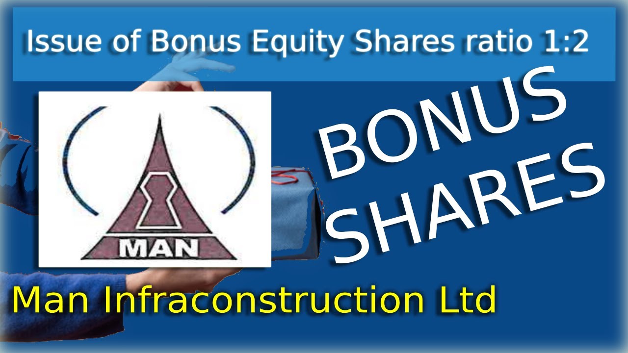 Bonus Share - Man Infraconstruction Ltd. (Issue of Bonus Equity Shares ratio 1:2)