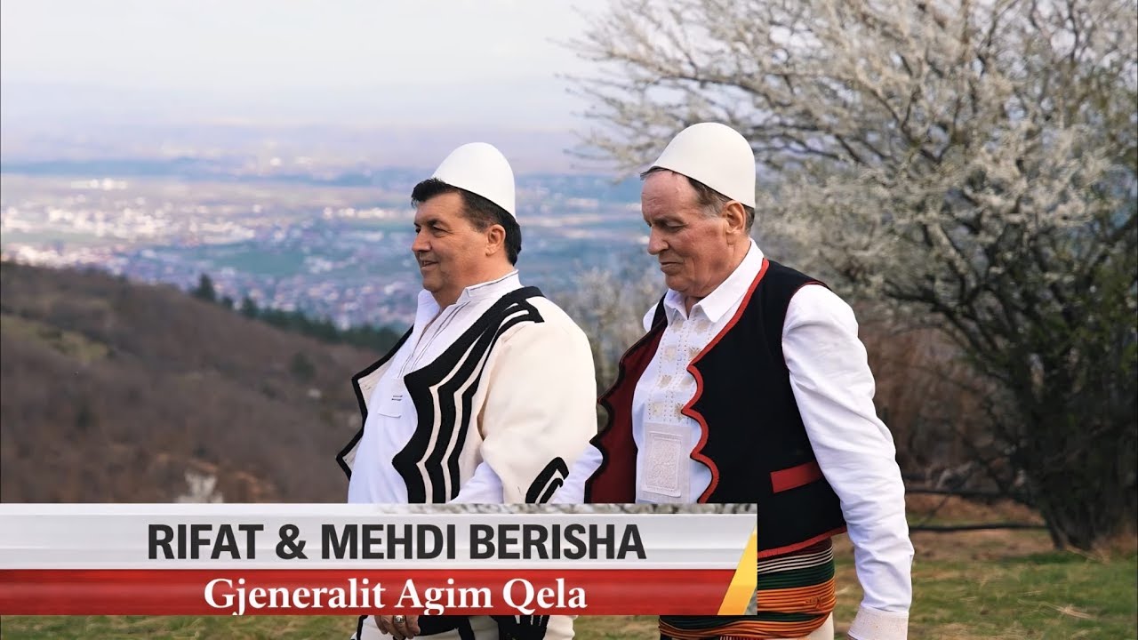 Rifat & Mehdi Berisha - Gjenerali Agim Qelaj