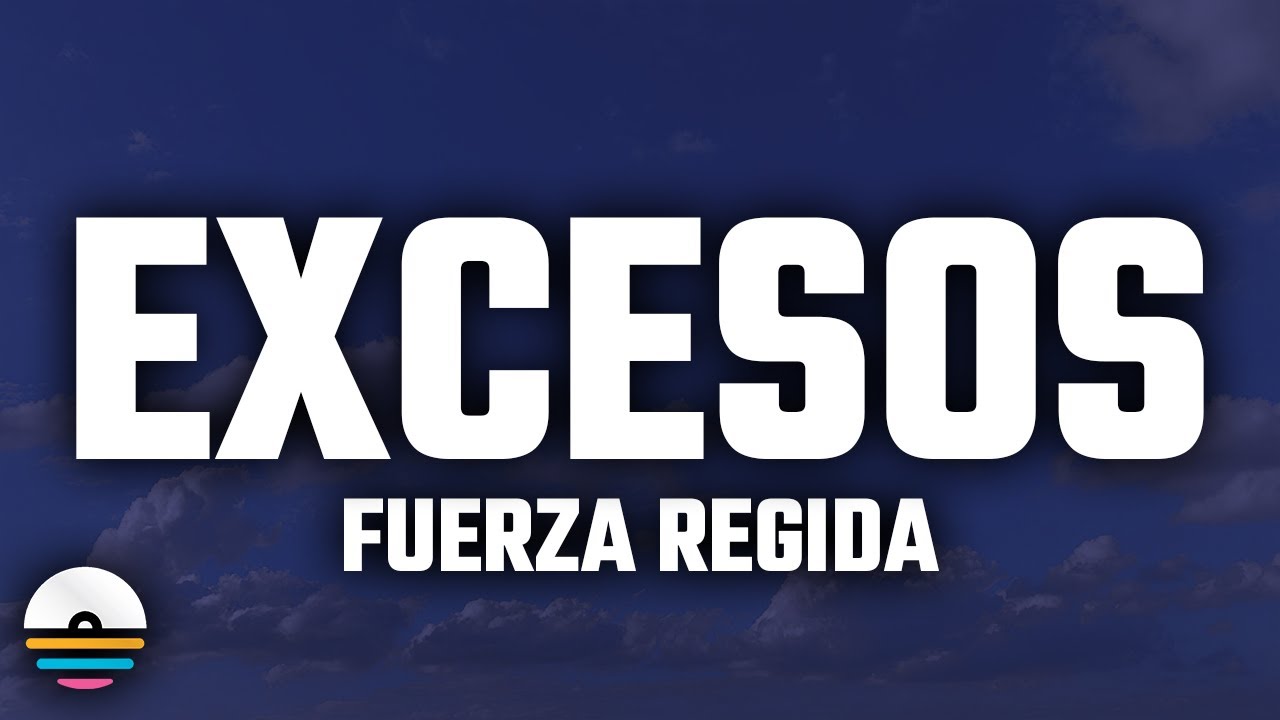 Fuerza Regida - EXCESOS (Letra/Lyrics)