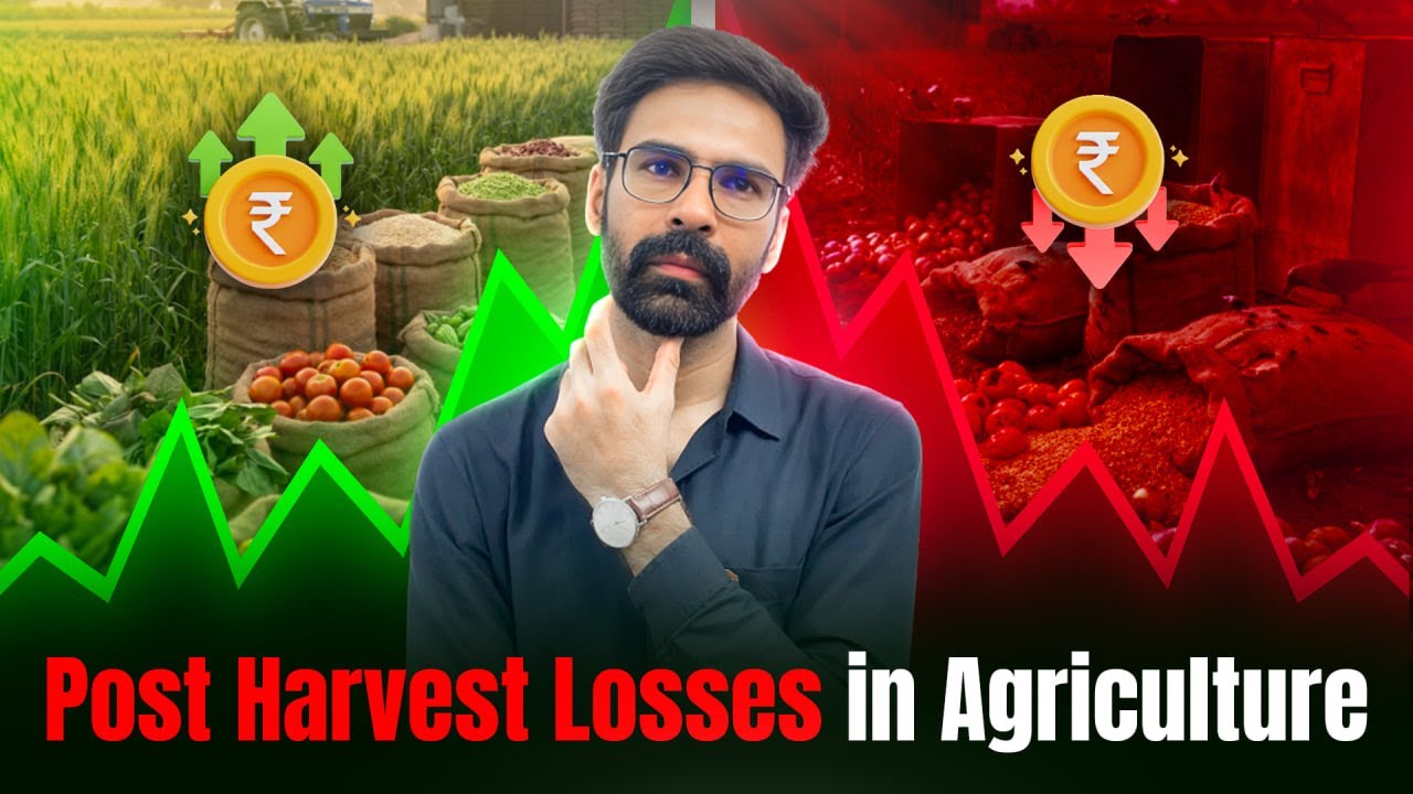 Post Harvesting Losses in Agriculture | Reasons, Govt Initiative & Steps to Reduce Losses