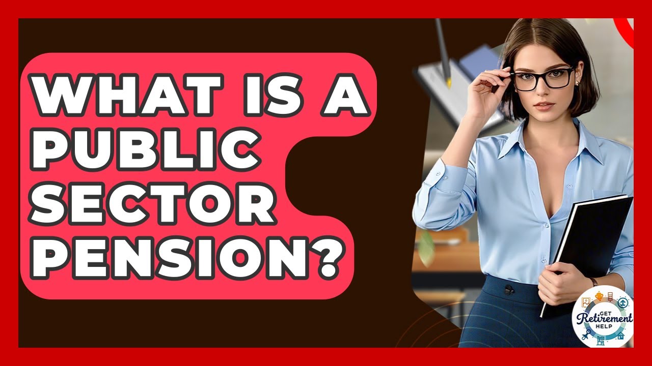 What Is A Public Sector Pension? - Get Retirement Help