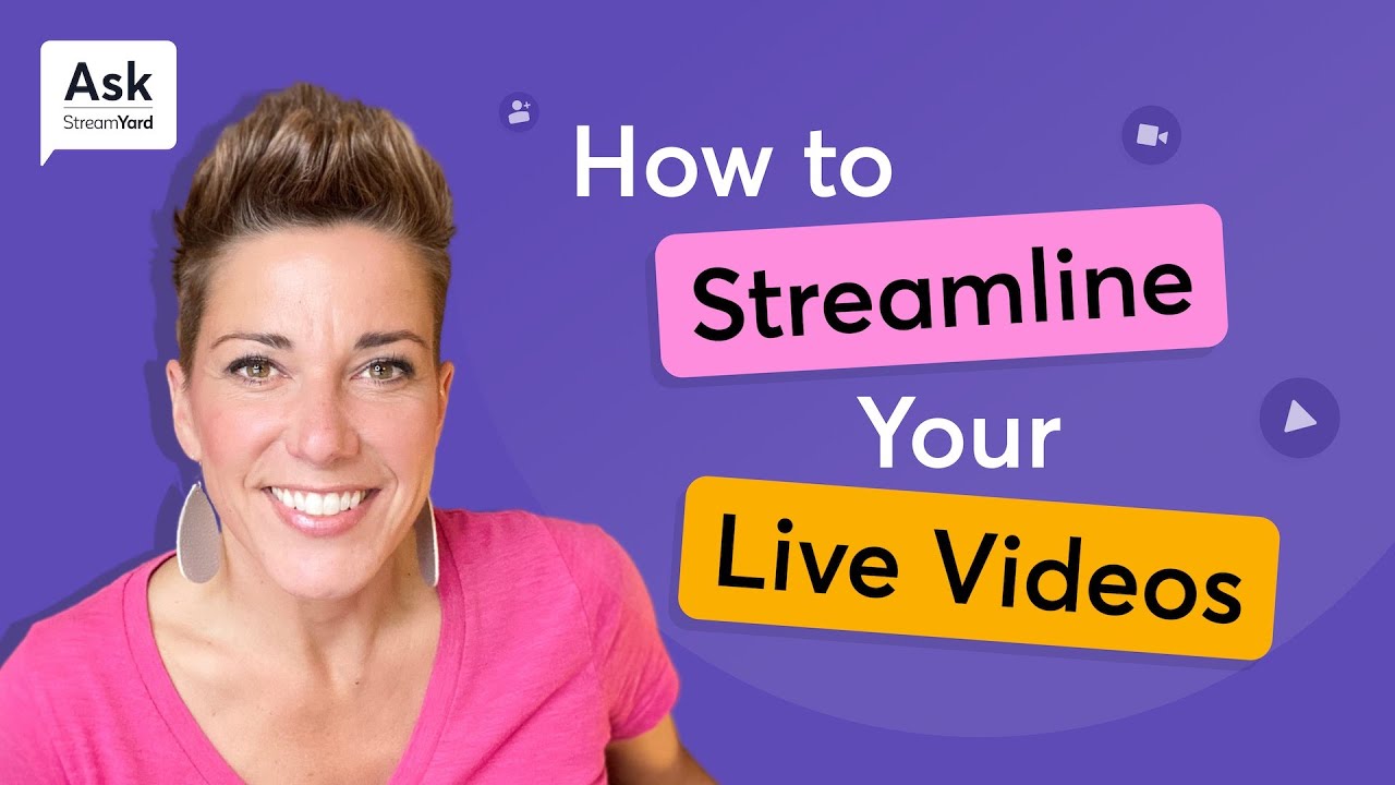 How to Streamline Your Live Videos