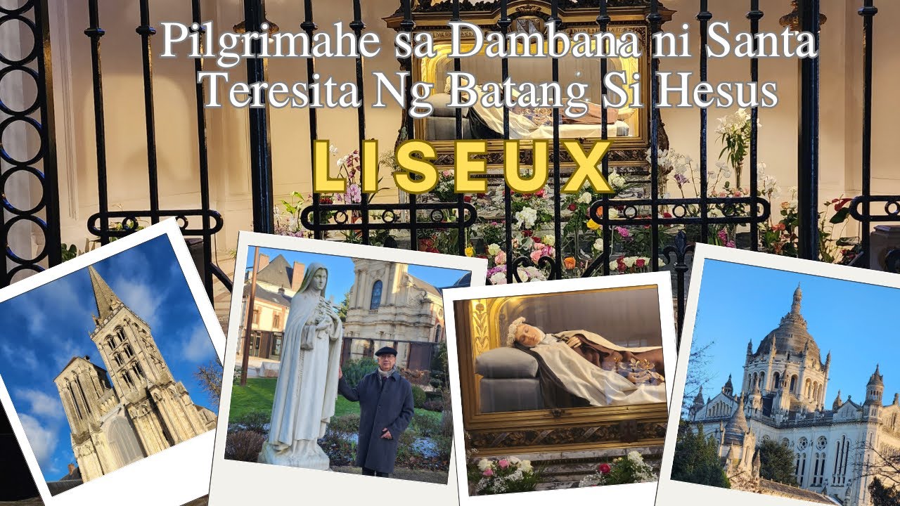 Isang Pinagpalang Pilgrimahe Sa Dambana Ni Sta. Teresita Ng Batang Si Hesus Sa Liseux, Pransya