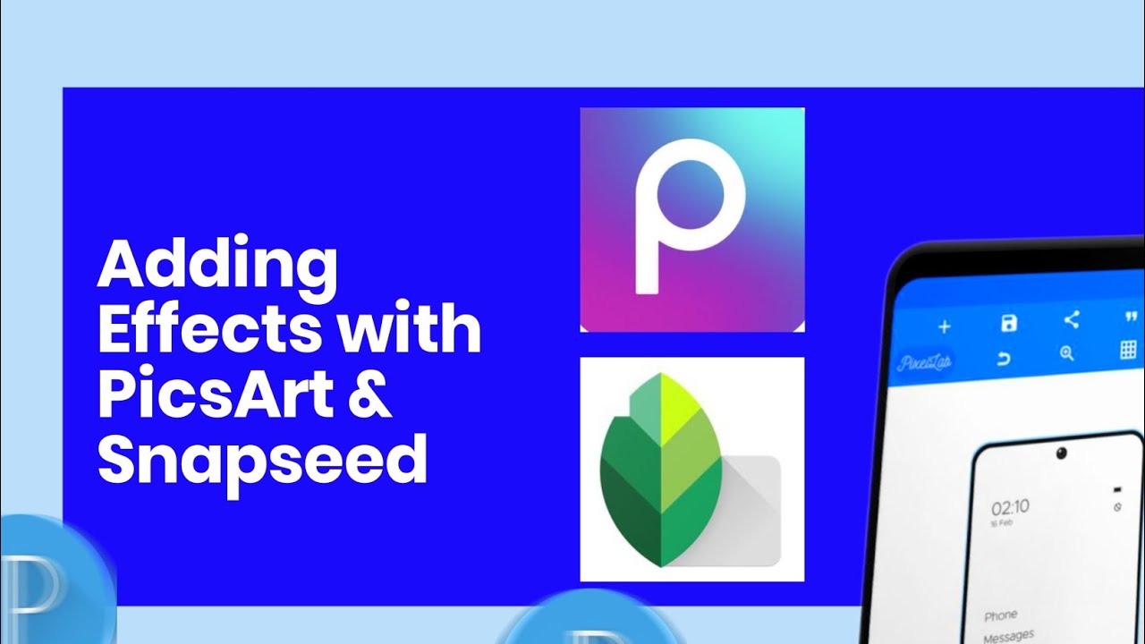 ADDING EFFECTS WITH PICSART AND SNAPSEED