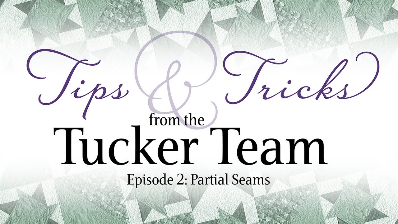 Partial Seams - Tips & Tricks from the Tucker Team
