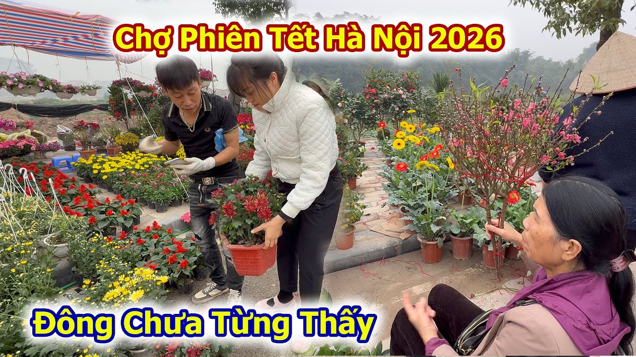 Hàng Ngàn Người Đổ Về Chợ Phiên Tết Hà Nội 2026