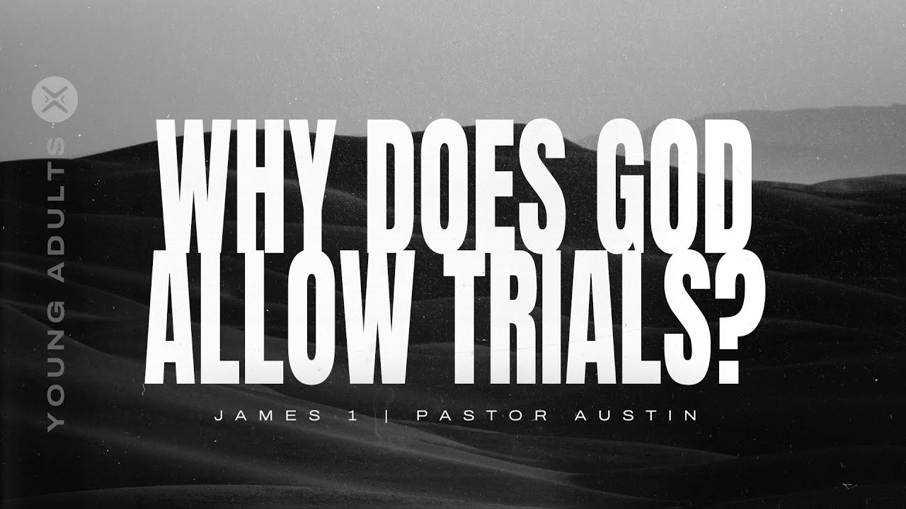 Why Does God Allow Trials? | James 1 | Austin Hamrick