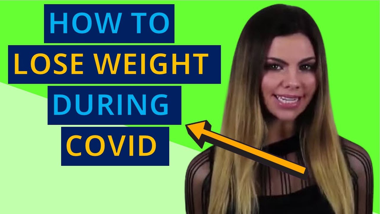 How To Lose Weight During Covid (Top Diet Tips During Coronavirus Quarantine)