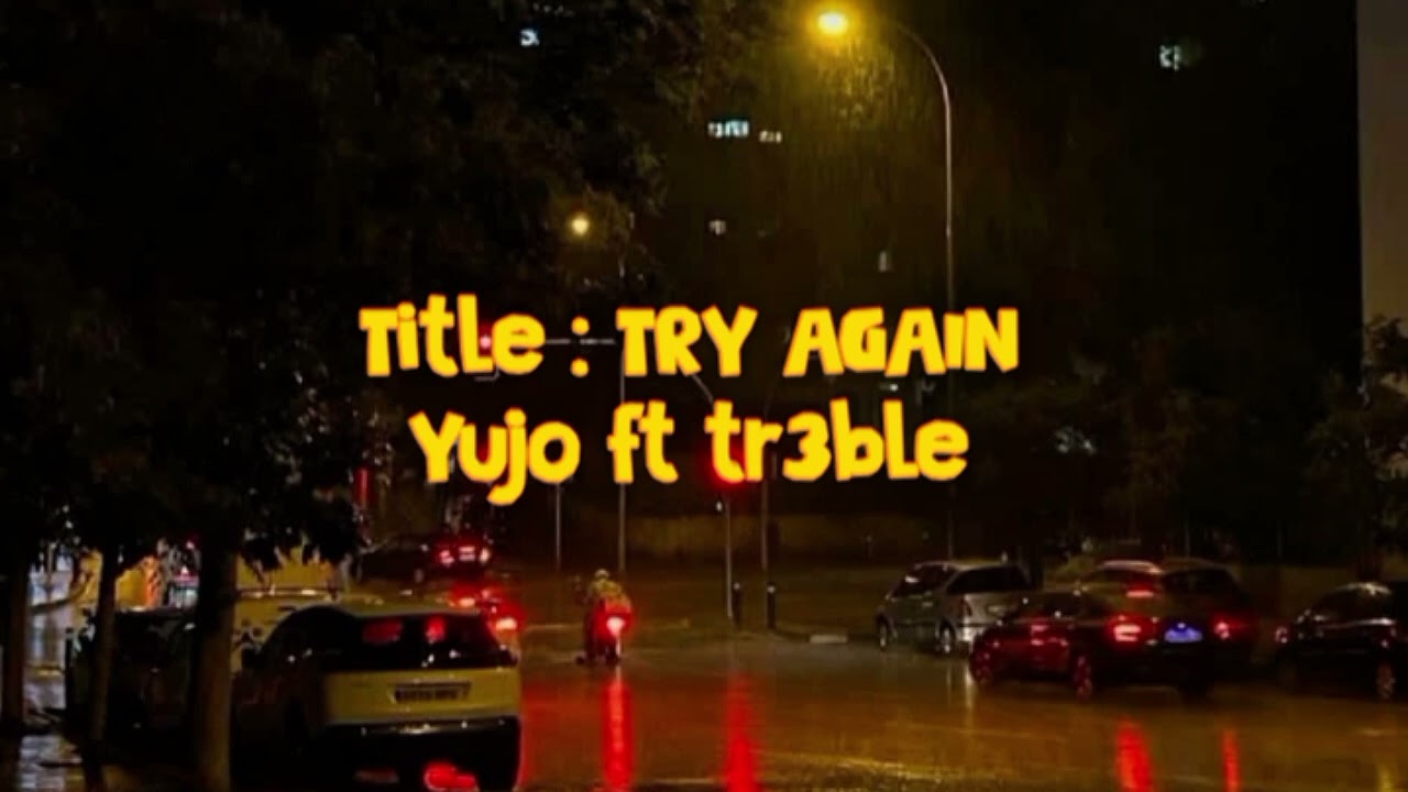 Try again - Yujo ft tr3ble (audio)
