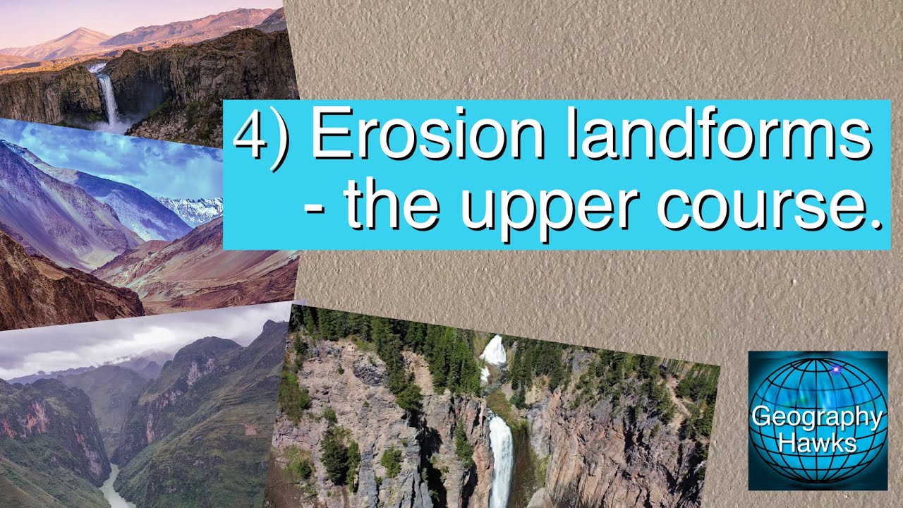 4) Erosion landforms in the upper course. Powered by @GeographyHawks