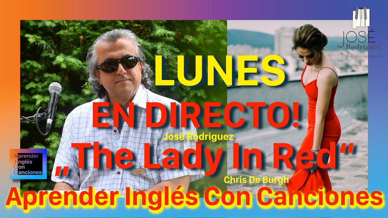 The Lady In Red (Chris de Burgh) by Jos&eacute; Rodriguez EN DIRECTO! Una canci&oacute;n es una lecci&oacute;n