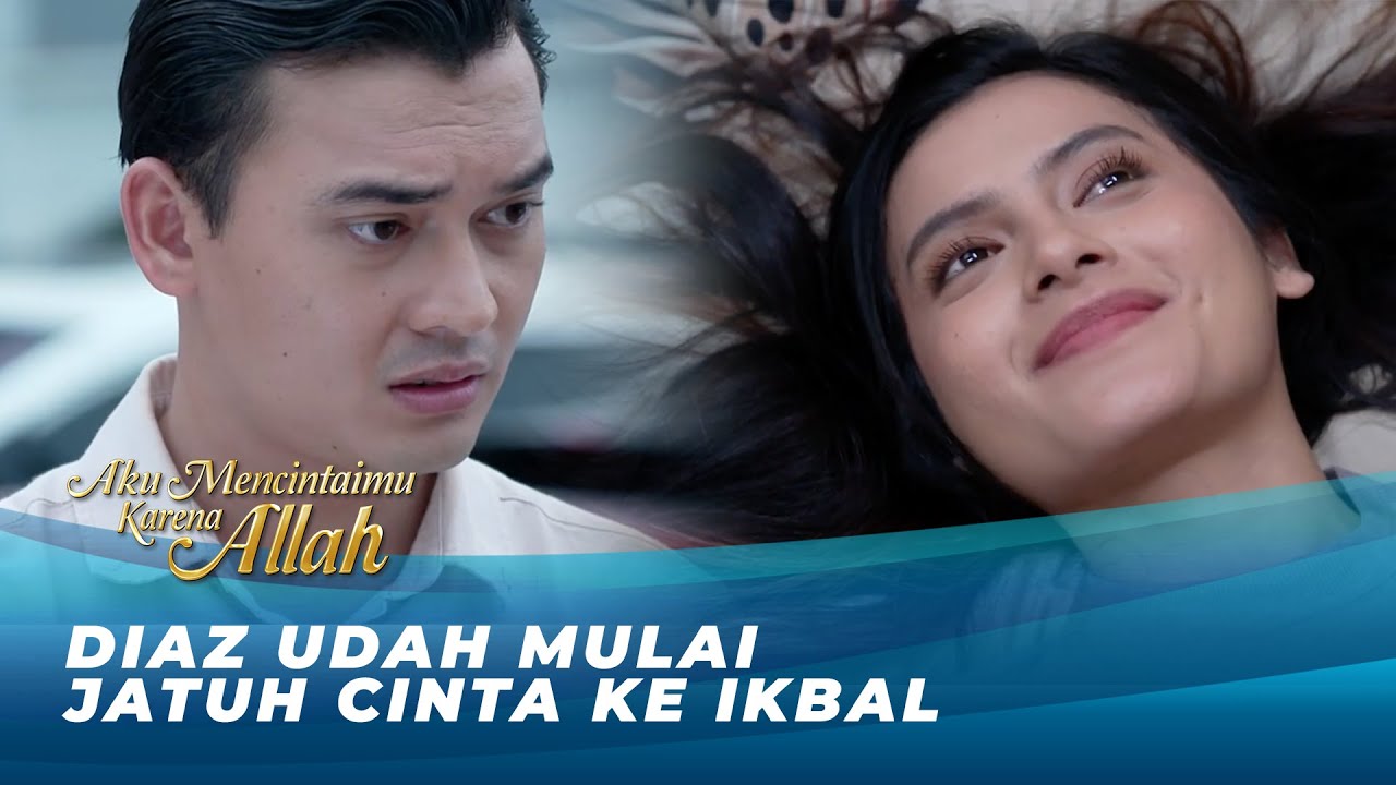 KASMARAN! DIAZ SENYUM-SENYUM SENDIRI MIKIRIN IKBAL!! | AKU MENCINTAIMU KARENA ALLAH EPS 64 (AMKA)