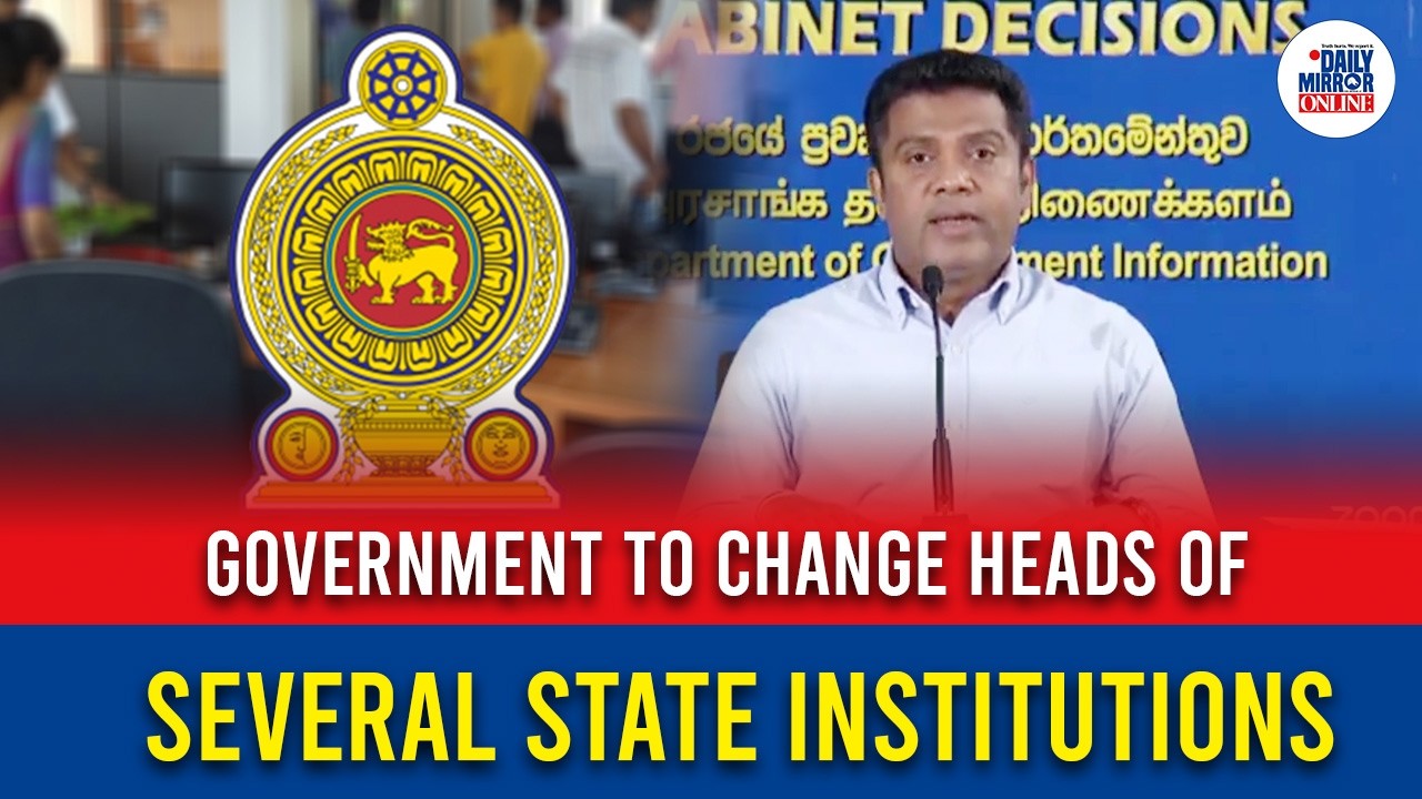 Government to change heads of several state institutions: Nalinda