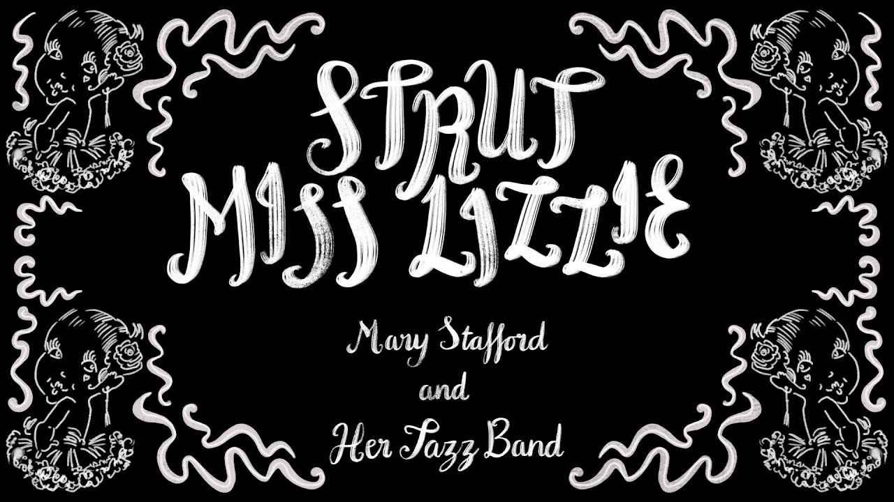 Strut Miss Lizzie sung by Mary Stafford and her Jazz Band - 1921