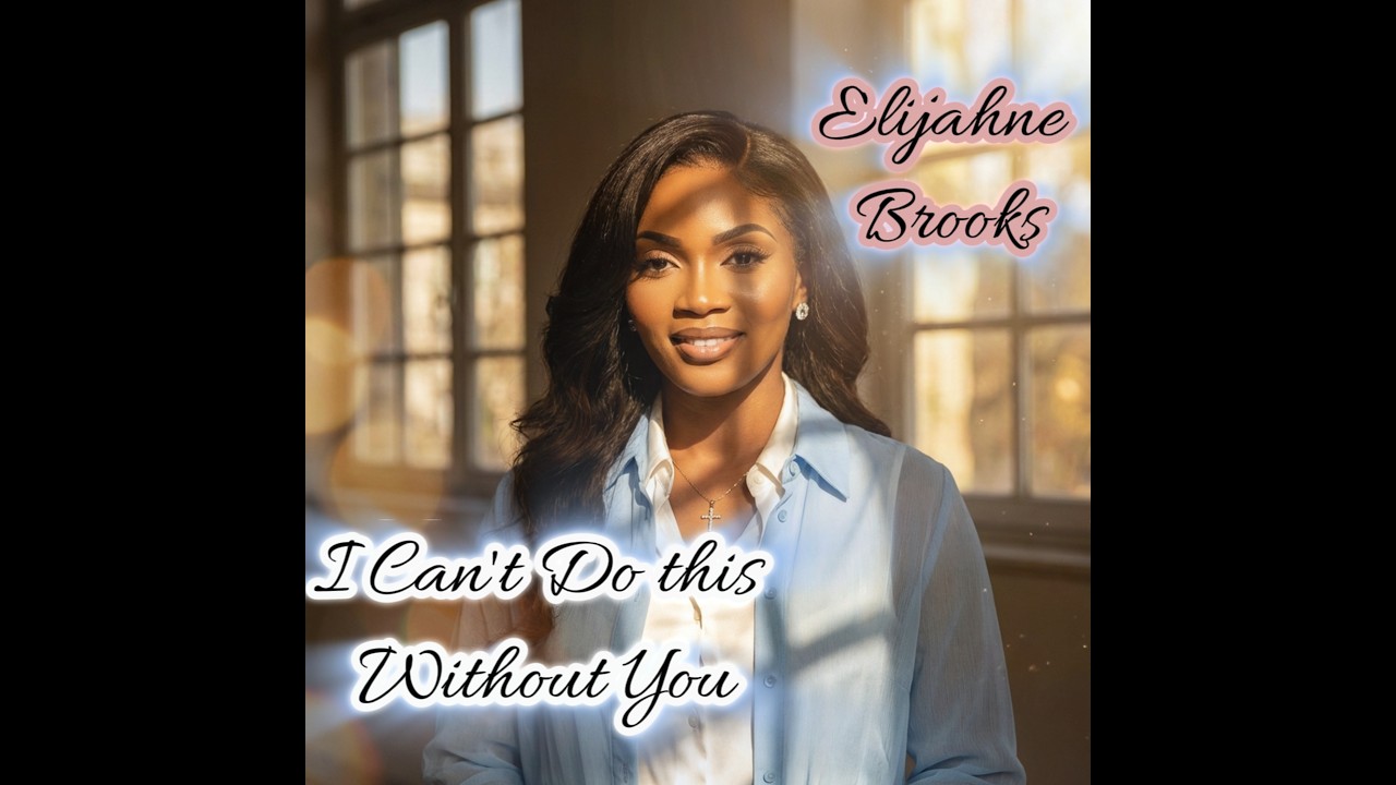 I Can't Do This Without You - Elijahne Brooks #music #lyricvideo  #foryou #fyp #lyrics #gospel