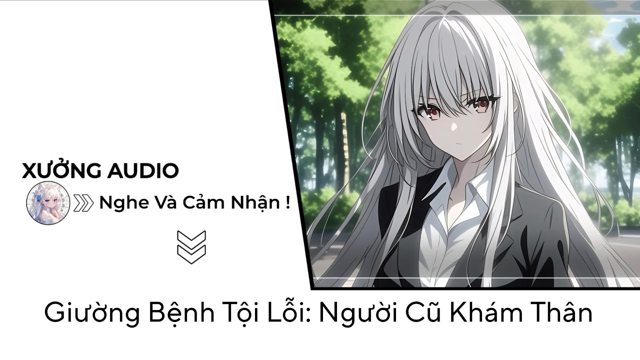 [TRUYỆN AUDIO] Giường Bệnh Tội Lỗi: Người Cũ Khám Thân | Xưởng Audio