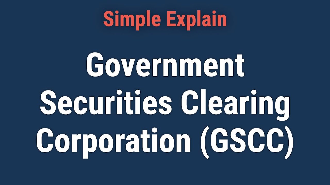 Government Securities Clearing Corporation (GSCC) Overview