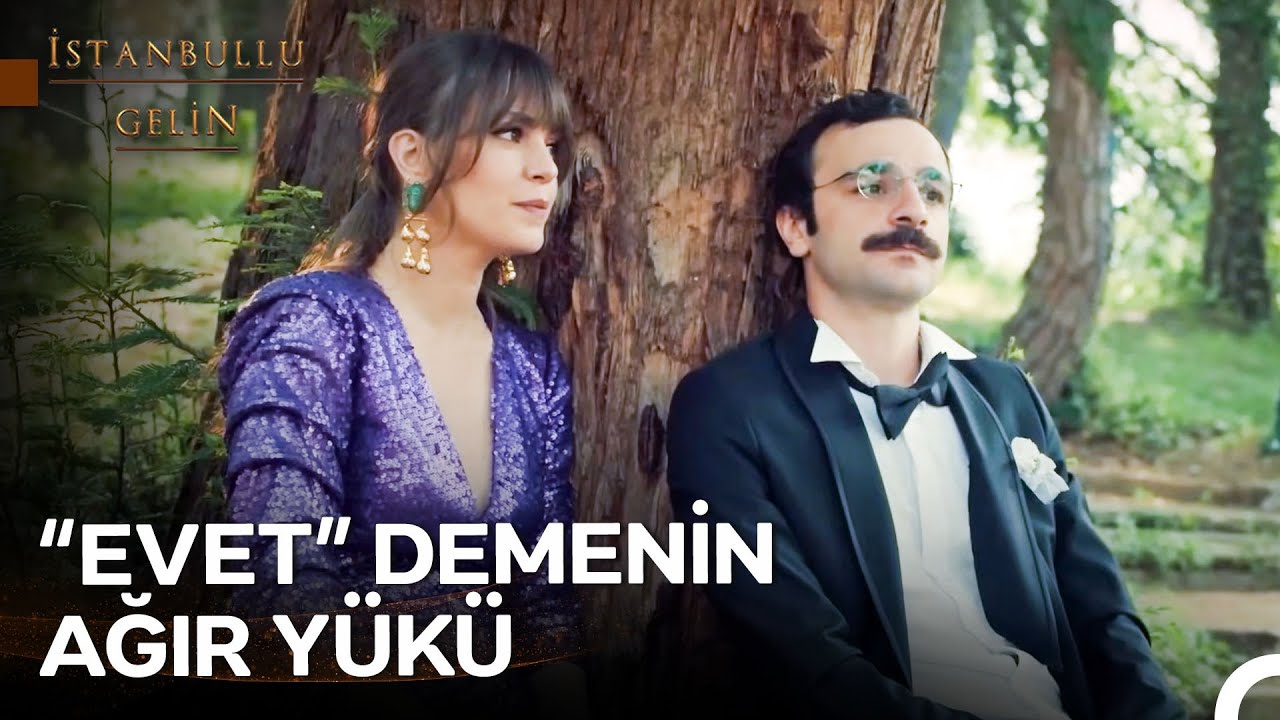 Hiç Tanımadığın Birine Bir Ömür Boyu Nasıl Söz Verdin? - İstanbullu Gelin