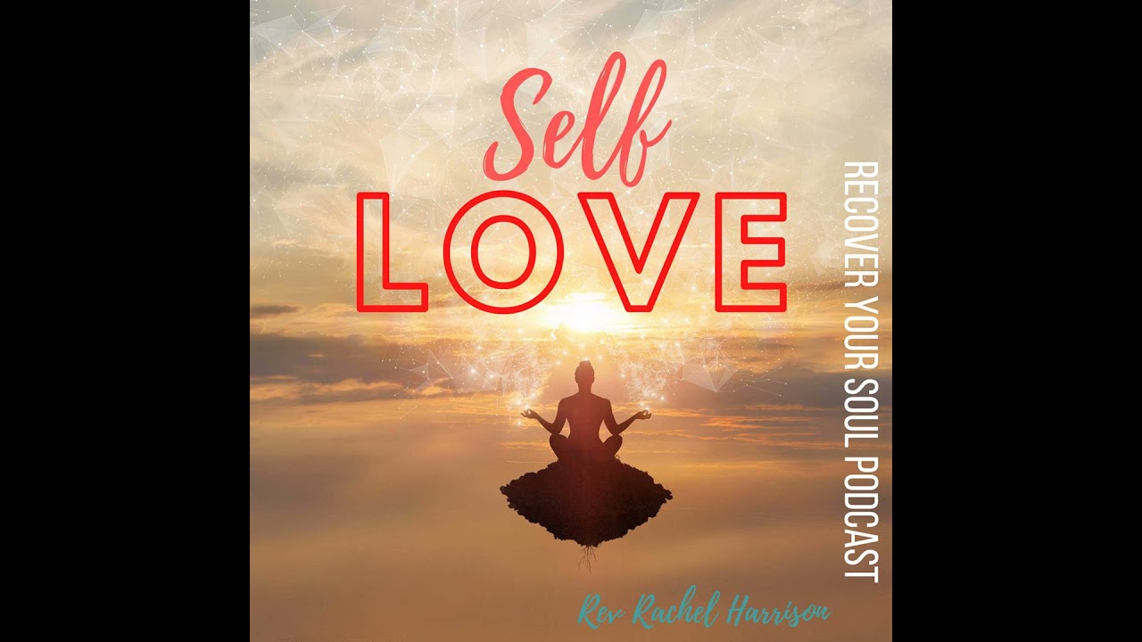 Steps for Building a Foundation of Self-Love with Soul Recovery