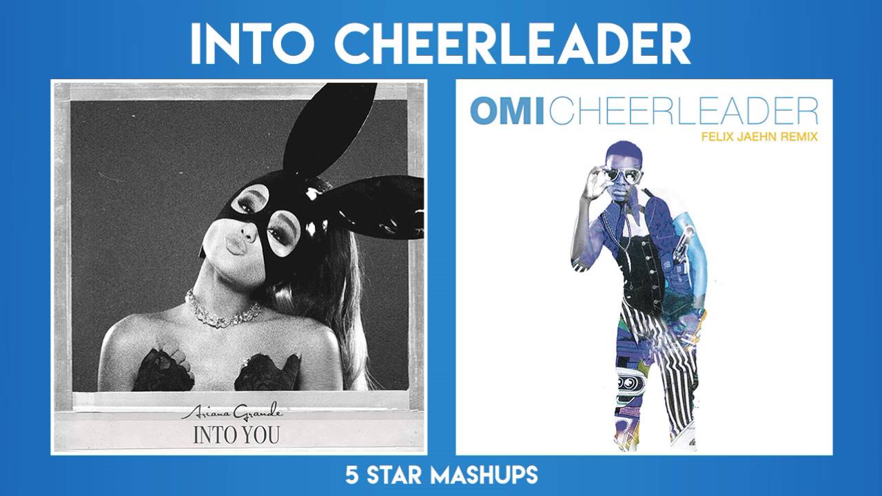 MASHUP#5: Into You x Cheerleader (Ariana Grande & OMI)