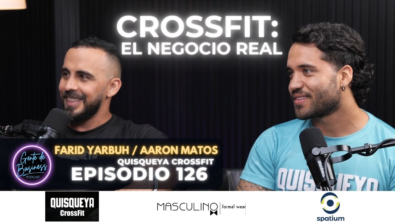 EP 126 | Negocio, comunidad y pasión: CrossFit con Farid Yabuh & Aarón Matos (Quisqueya CrossFit)