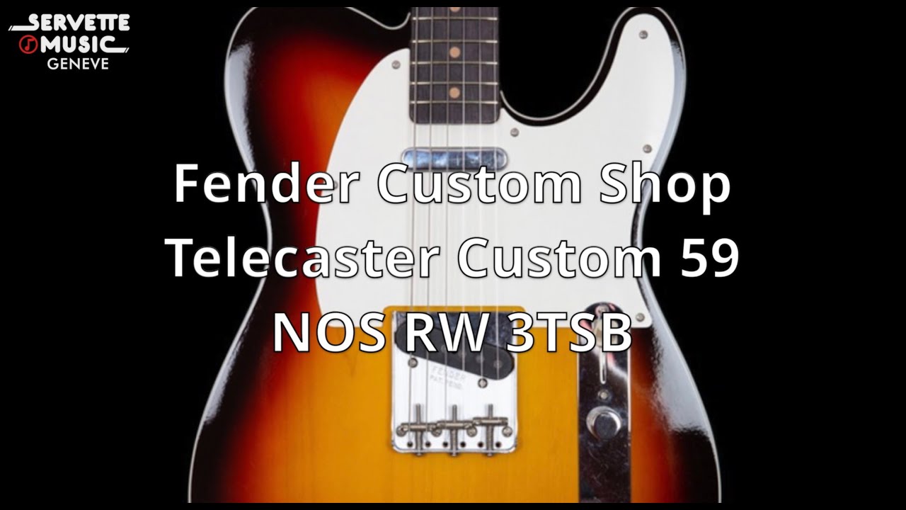 ServetteMusicTV : Fender CS Tele Custom 59 NOS RW 3TSB