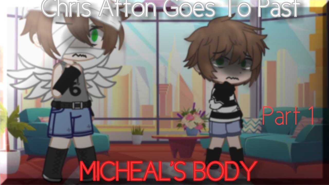 Chris Afton Goes To Past Micheal's Body| (Part 1/2)|ItzEmliy Duhh