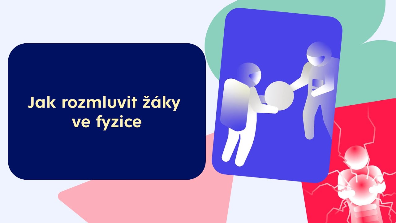 Webinář: Jak rozmluvit žáky ve fyzice