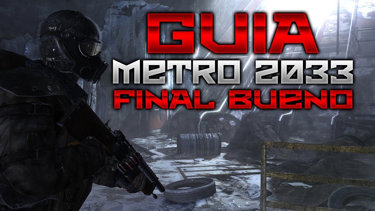 GUÍA METRO 2033 REDUX - COMO SACAR EL FINAL BUENO | ESPAÑOL
