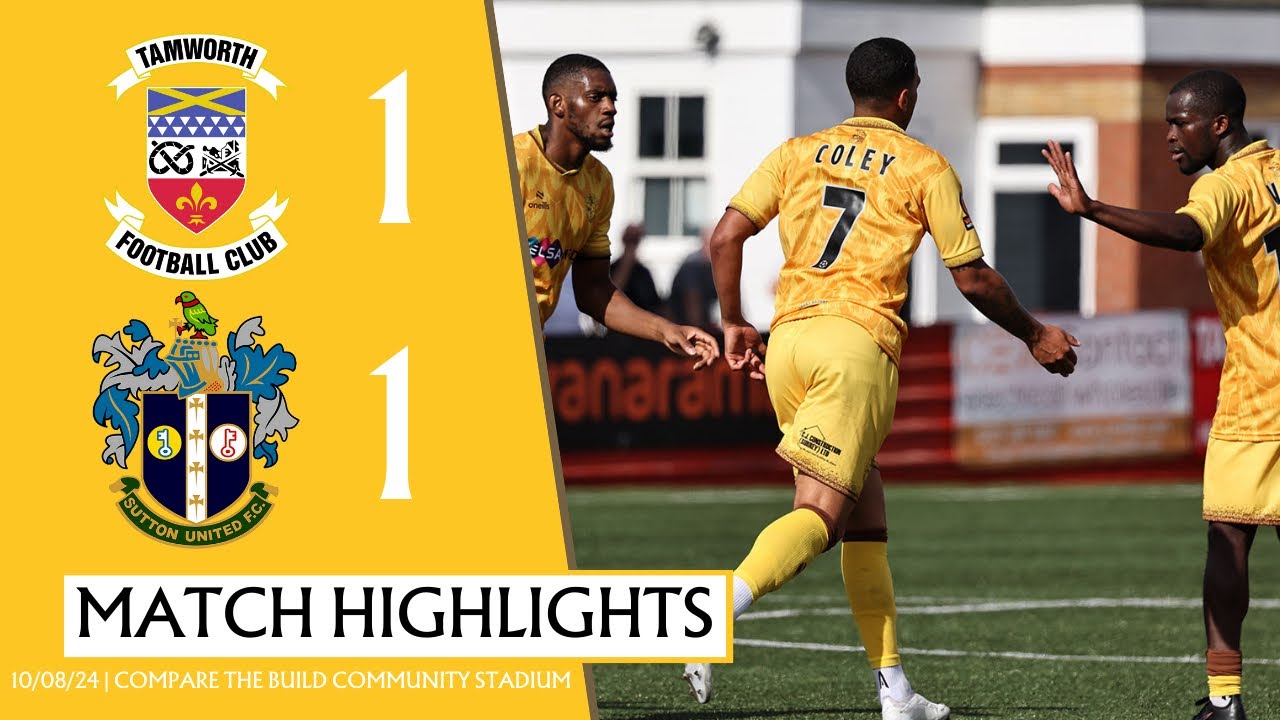 MATCH HIGHLIGHTS  Tamworth 1 Sutton United 1 10/08/24 VNL