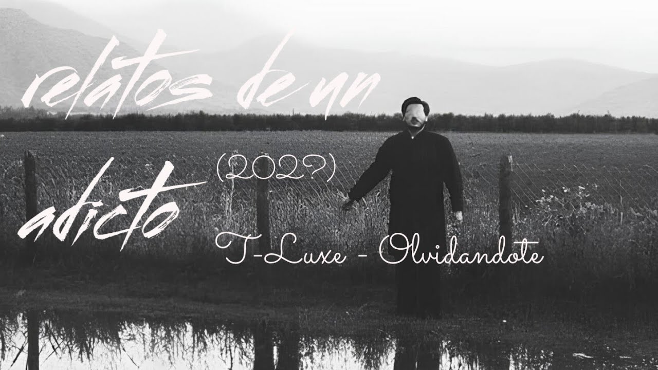 Olvidandote // T-Luxe (Relatos de un adicto)
