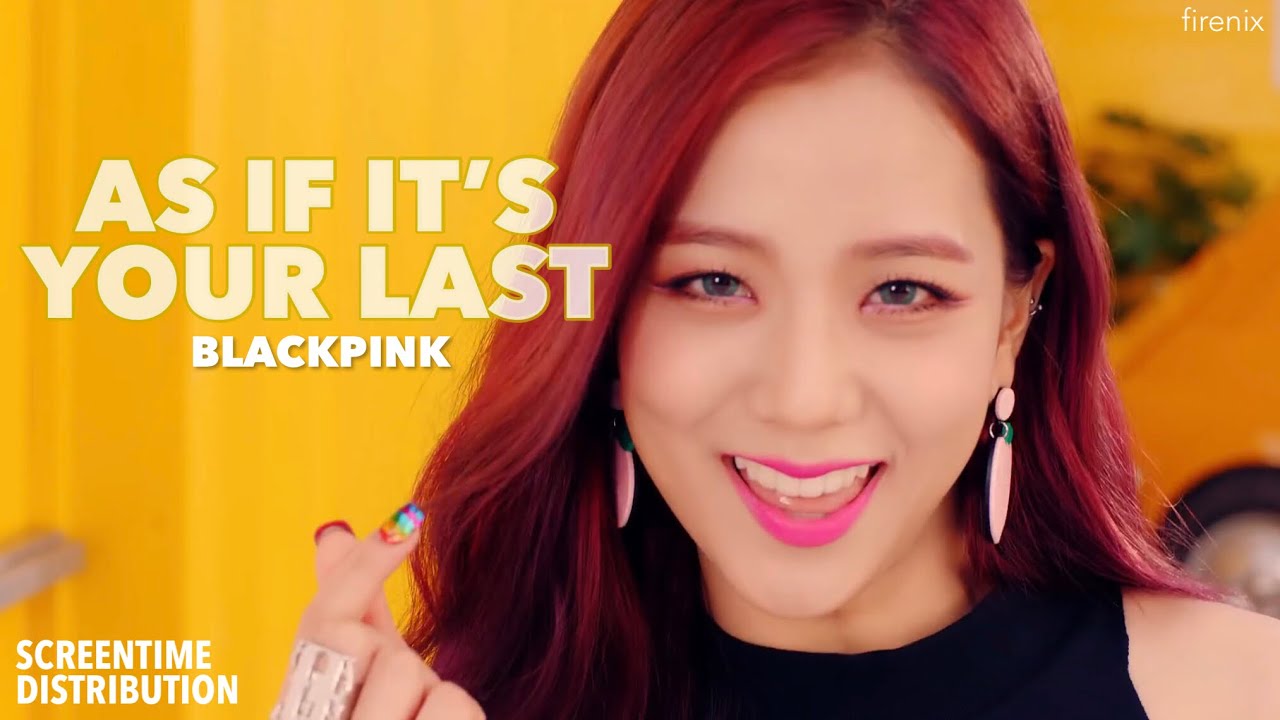 BLACKPINK - As If It’s Your Last (Focus/Solo ScreenTime Distribution)