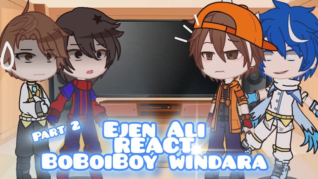 🌀Ejen Ali REACT BoBoiBoy windara 🌀 GACHA CLUB 💥Part 2💥 #boboiboy #reaction #ejenali