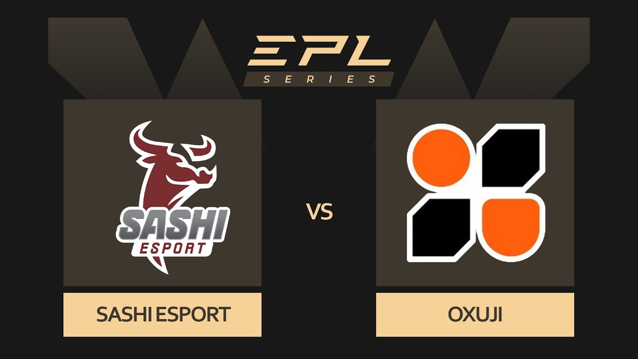 Sashi vs Oxuji  European Pro League   map 1