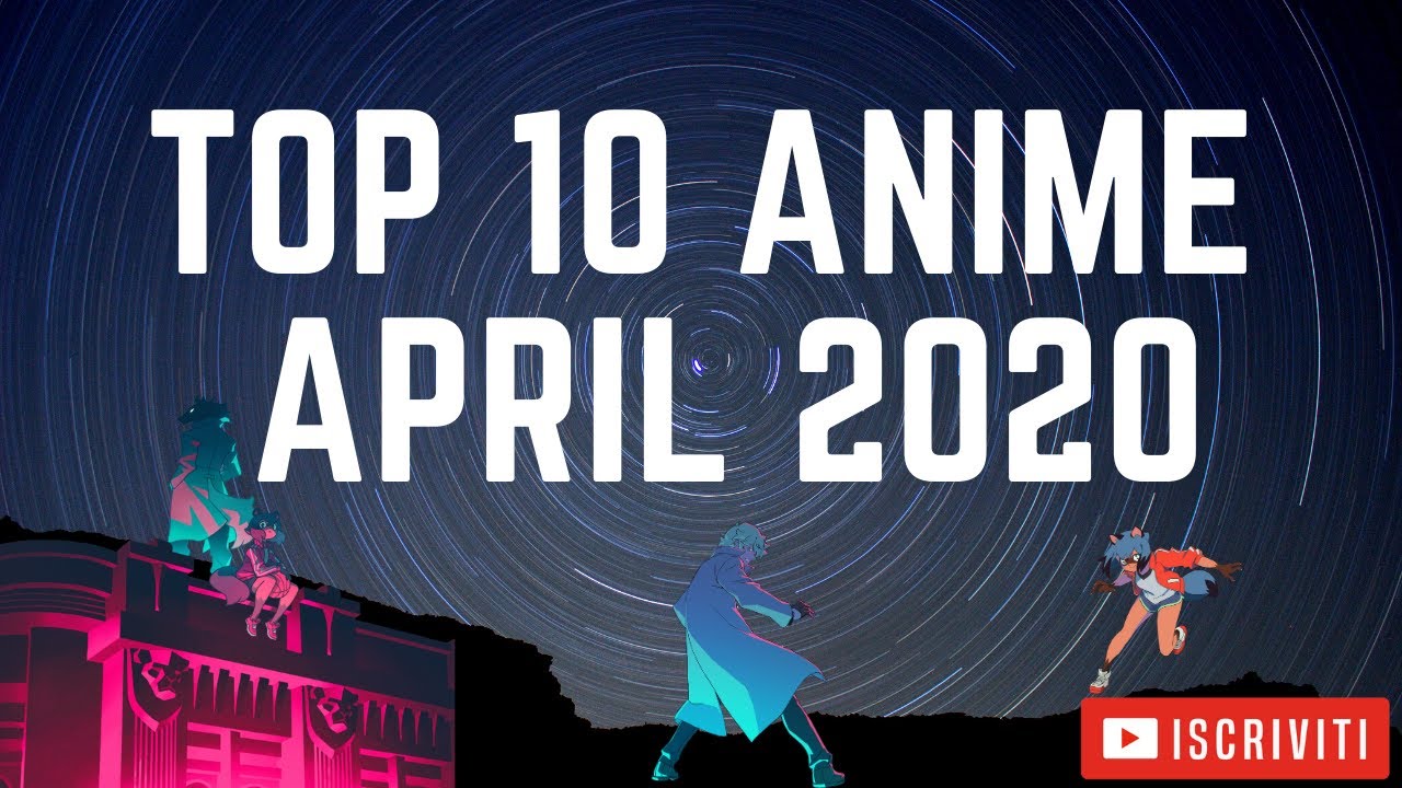 TOP 10 ANIME APRIL 2020, SPRING 2020