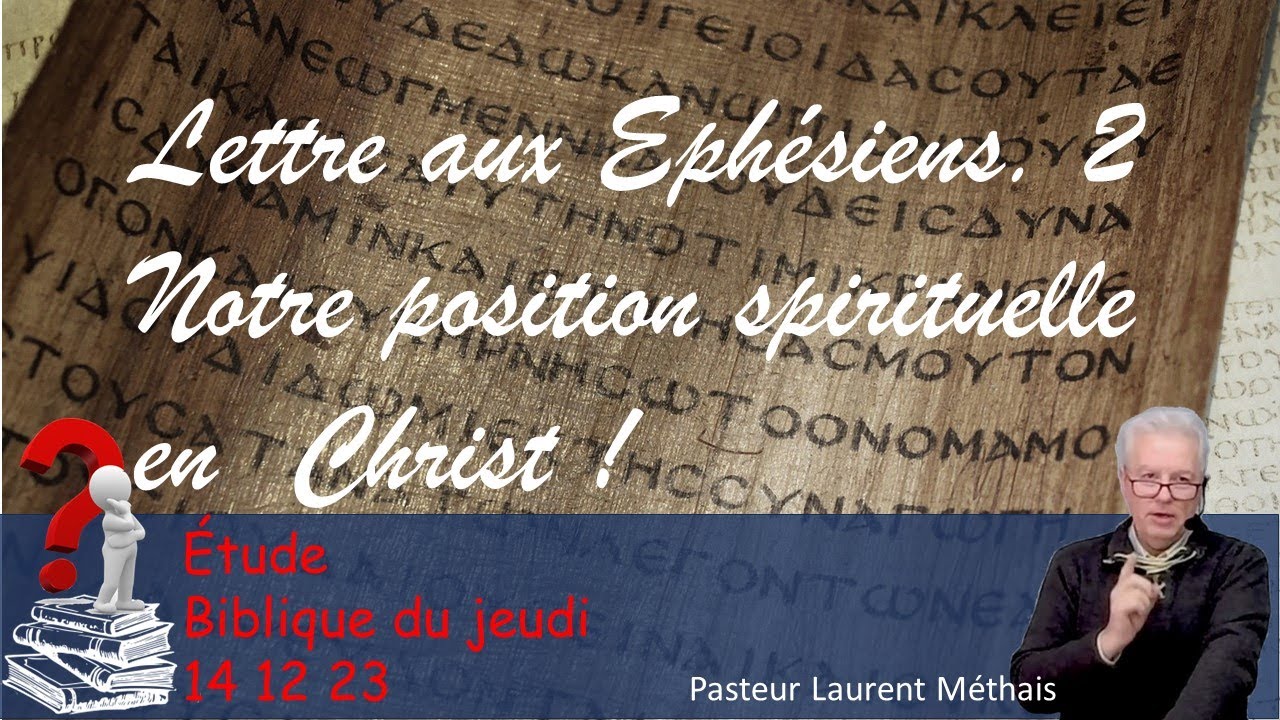 Etude biblique du jeudi   Lettre aux Ephésiens 2em   14 12 2023 Pasteur Laurent Méthais