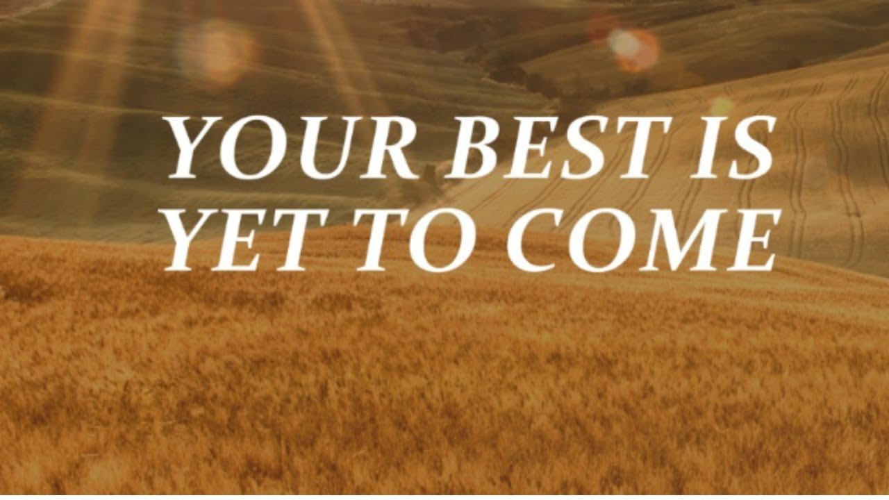 Your Best Is Yet To Come - Part 2 - Pastor Larry Huch - 01/11/2026