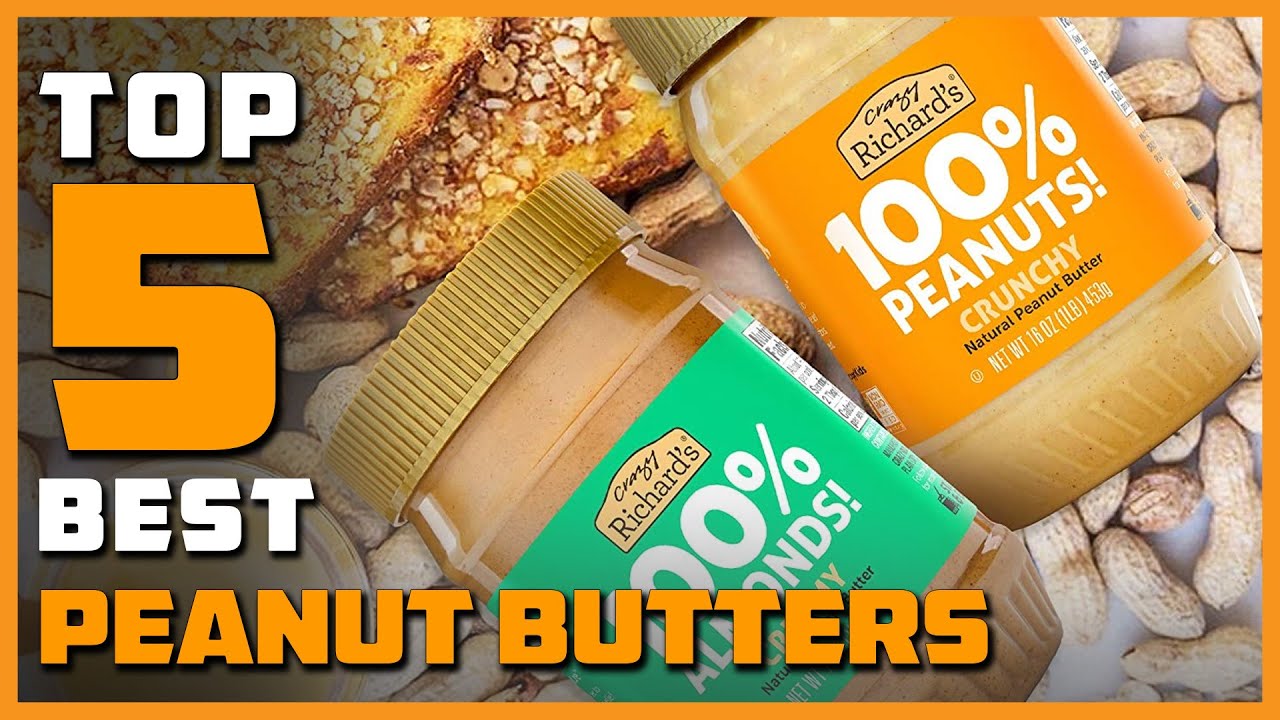 Top 5 Best Peanut Butters Review in 2022 | See This Before You Buy