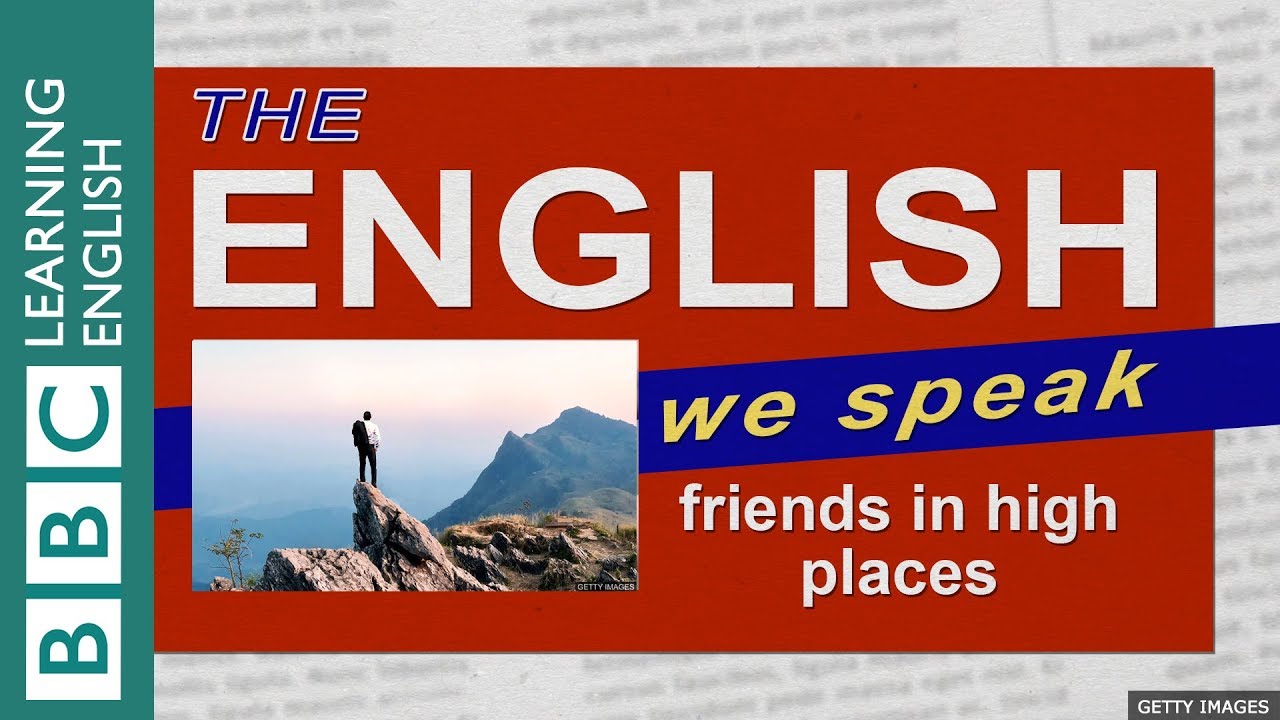 Friends in high places: The English We Speak