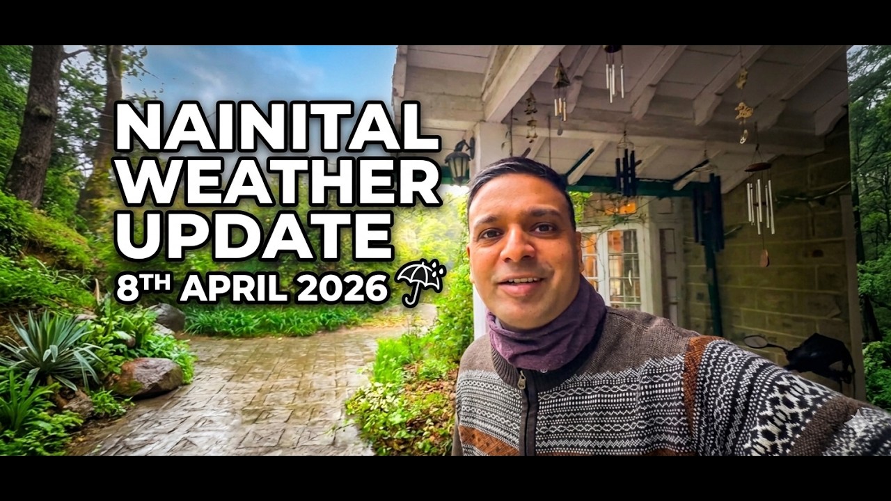8 Apr 2026 - Nainital Weather Update