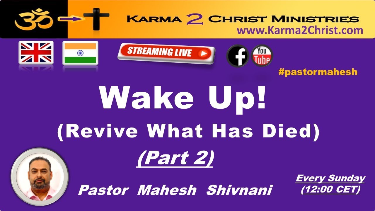 Wake Up - Pt 2 - (Full Sermon) - Karma  To Christ - English/Hindi.