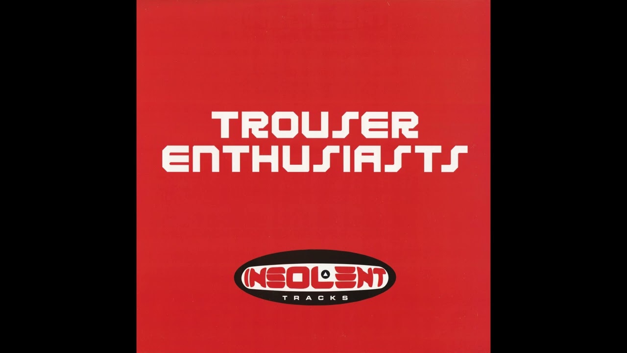 Trouser Enthusiasts – Sweet Release (Trouser Enthusiasts Full On Mix)