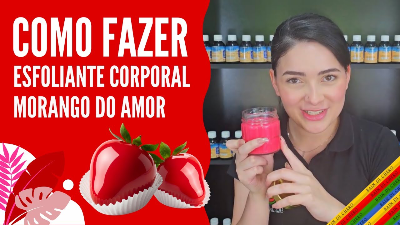 Esfoliante Corporal Morango do Amor | Benef&iacute;cios e Como Fazer na Saboaria Artesanal