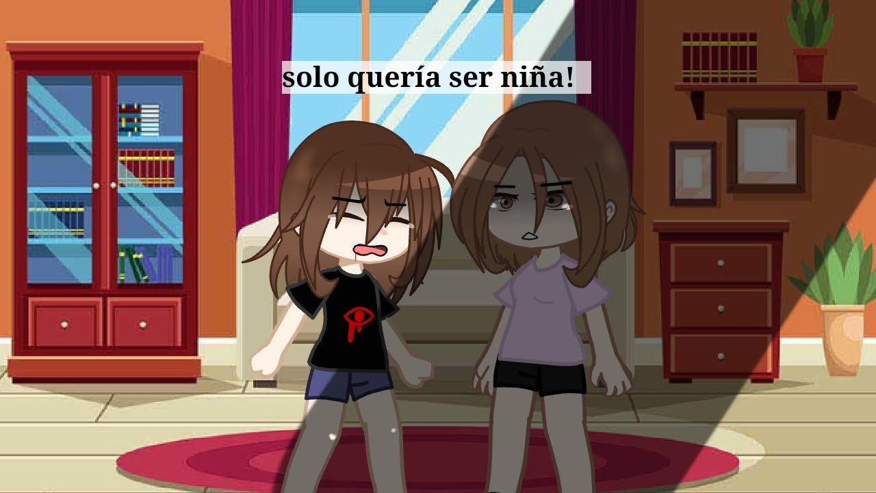 solo quería ser niña!💔💢 meme gacha