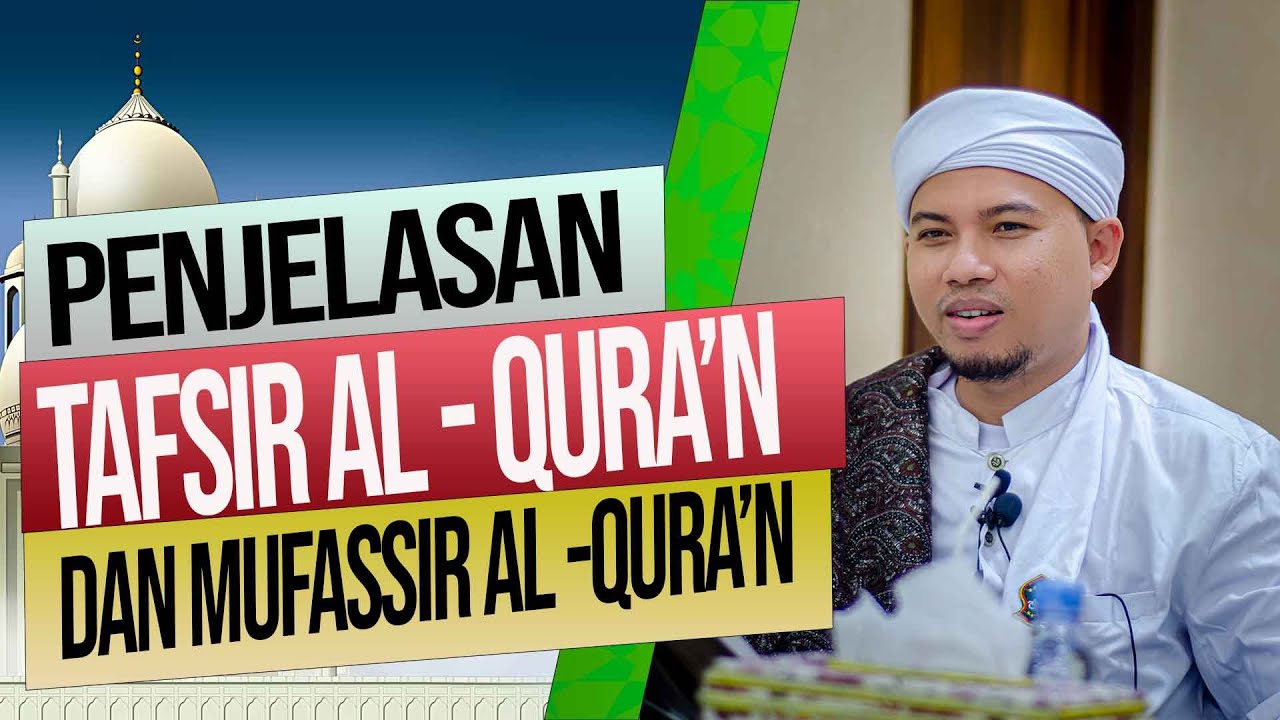 Penjelasan Tafsir Al Quran dan Mufasir (Habib Abdurahman bin Kamil Asagaf Ternate