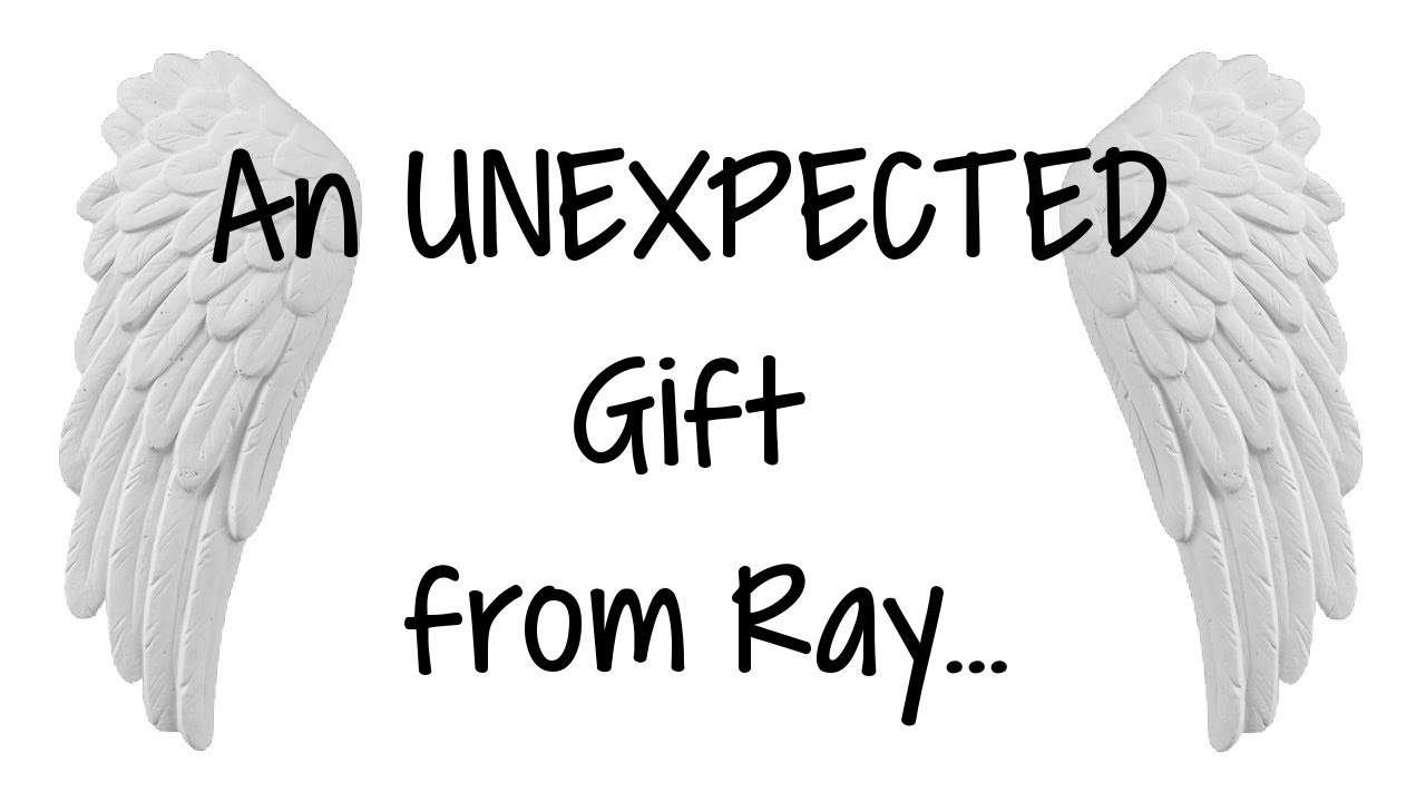 An UNEXPECTED Gift from Ray.....