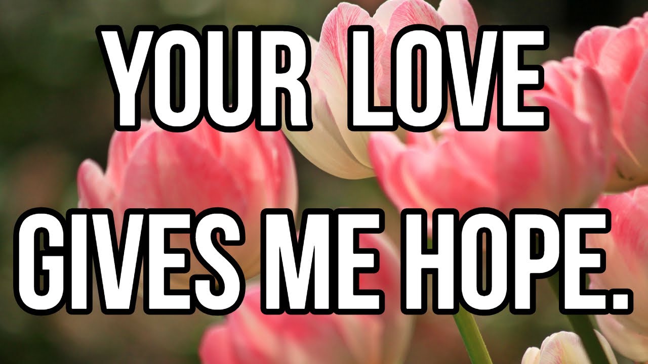 Your love gives me hope  Your smile gives me joy.I will always love you no matter what/Pernia quotes