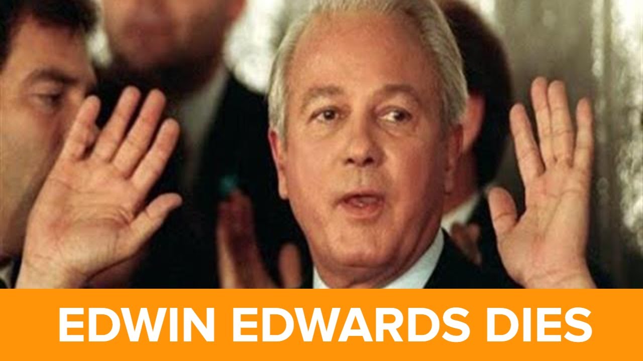 Former Louisiana governor Edwin Edwards dies