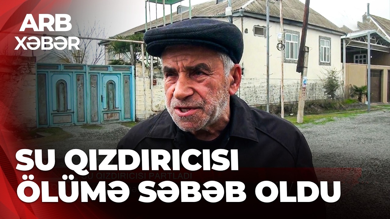 ARB XƏBƏR – Ağdaşda su qızdırıcısı partladı – 78 yaşlı kişi həyatını itirdi