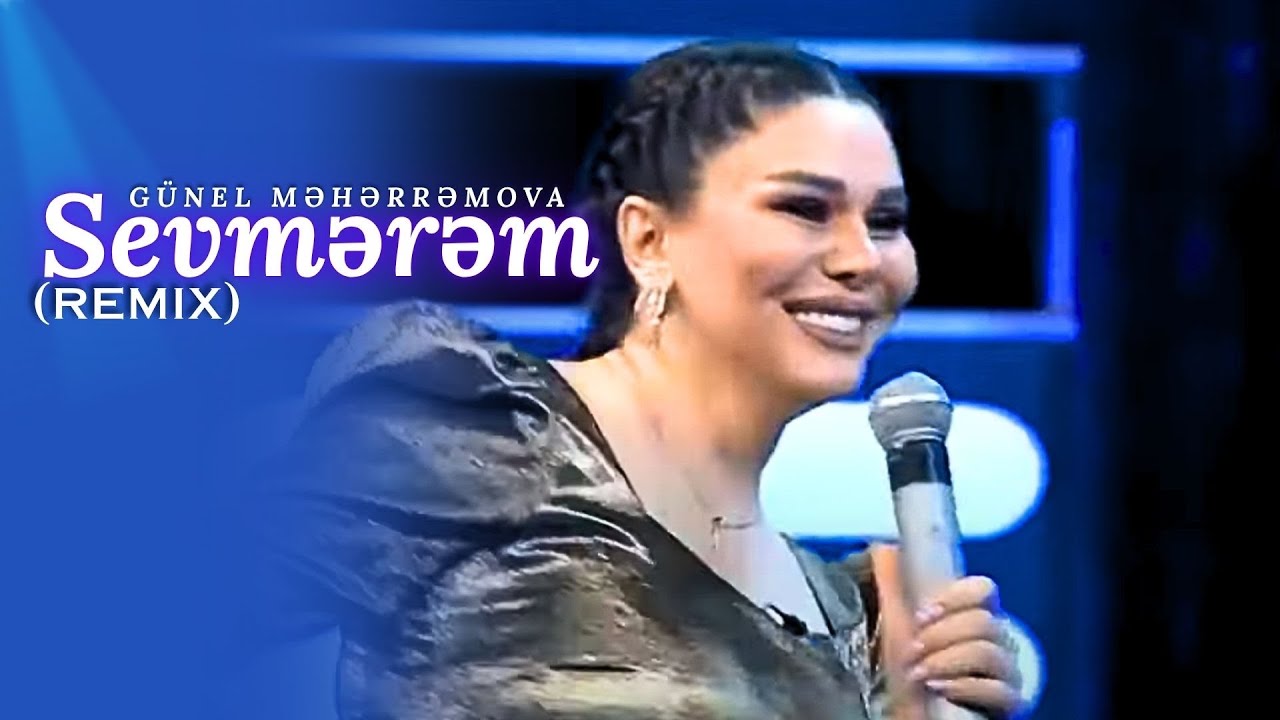 Günel Məhərrəmova - Sevmərəm/Remix  (Official Video)
